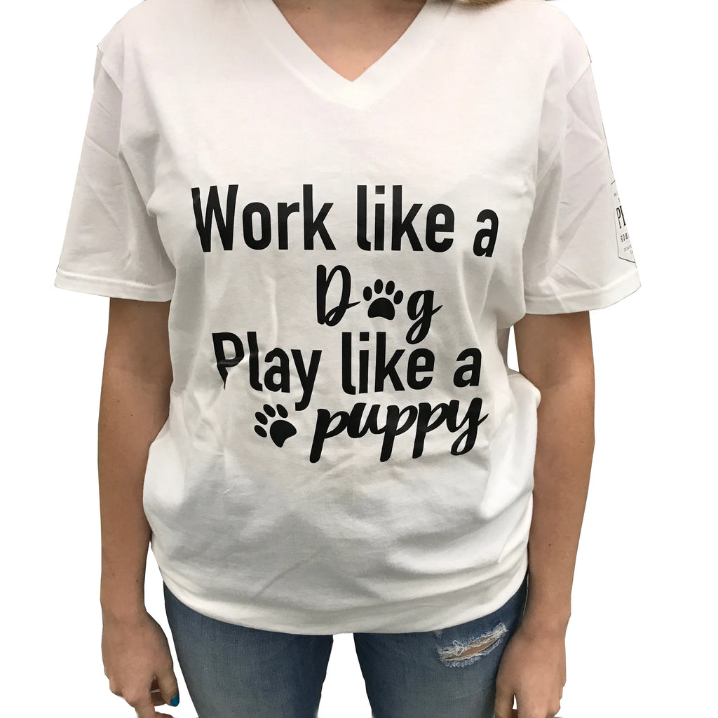 White - Work Like A Dog, Play Like A Puppy T Shirt